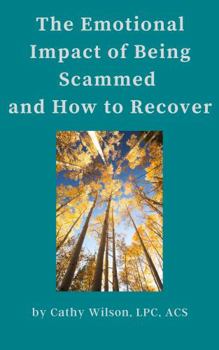 Paperback The Emotional Impact of Being Scammed and How to Recover Book