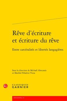 Paperback Reve d'Ecriture Et Ecriture Du Reve: Entre Carceralites Et Libertes Langagieres [French] Book