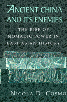 Paperback Ancient China and Its Enemies: The Rise of Nomadic Power in East Asian History Book