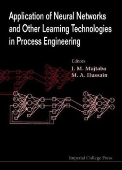 Hardcover Application of Neural Networks and Other Learning Technologies in Process Engineering Book