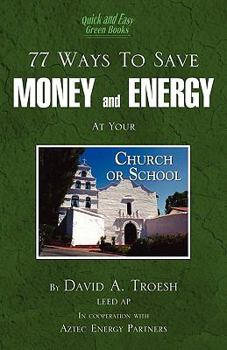 Paperback 77 Ways to Save Money and Energy at Your Church and School Book