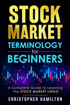 Paperback Stock Market Terminology for Beginners: A Complete Guide to learning the Stock Market Lingo [Large Print] Book