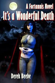 Paperback It's A Wonderful Death: A Fortannis Novel Book