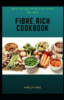 Paperback Healthy Gut Made Easy With The Fibre Rich Cookbook Book