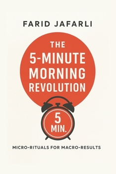 Paperback The 5-Minute Morning Revolution: Micro-Rituals for Macro-Results Book