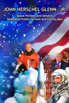 Paperback John Herschel Glenn, Jr.: Space Pioneer and Senator, Dedicated Public Servant and Family Man [Large Print] Book