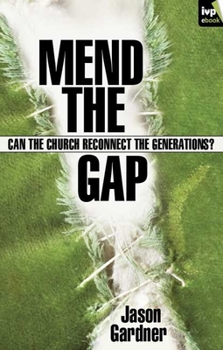 Paperback Mend the Gap: Can the Church Reconnect the Generations? Book