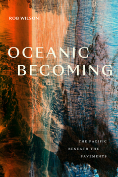 Hardcover Oceanic Becoming: The Pacific Beneath the Pavements Book