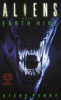 Aliens: Earth Hive - Book #1 of the Aliens / Predator / Prometheus Universe