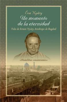 Hardcover Un Momento de La Eternidad Vida de Ernest Nyary, Arzobispo de Bagdad [Spanish] Book