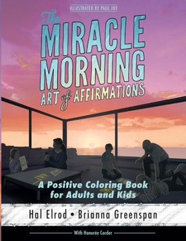 Paperback The Miracle Morning Art of Affirmations: A Positive Coloring Book for Adults and Kids Book