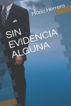 Paperback Sin Evidencia Alguna: Solamente enfrento los retos de la vida y el mayor reto es vivirla. [Spanish] Book