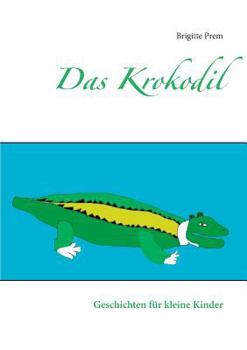 Paperback Das Krokodil: Geschichten für kleine Kinder [German] Book