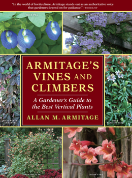 Hardcover Armitage's Vines and Climbers: A Gardener's Guide to the Best Vertical Plants Book