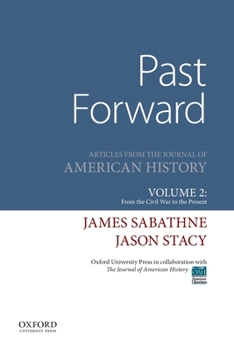 Paperback Past Forward: Articles from the Journal of American History, Volume 2: From the Civil War to the Present Book