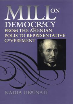 Hardcover Mill on Democracy: From the Athenian Polis to Representative Government Book