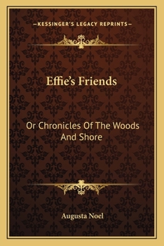 Paperback Effie's Friends: Or Chronicles Of The Woods And Shore Book