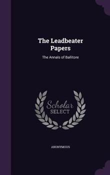 Hardcover The Leadbeater Papers: The Annals of Ballitore Book
