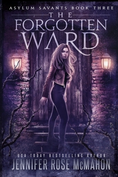 The Forgotten Ward - Book #3 of the Asylum Savants