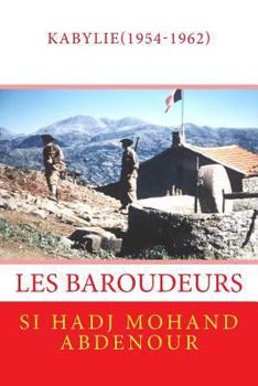 Paperback Les Baroudeurs de Kabylie: la guerre franco-algérienne(1954-1962) [French] Book