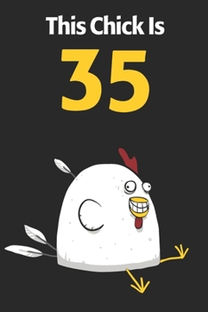 This Chick Is 35: Cute 35th Birthday 122 Page Diary Journal Notebook Planner Gift For Chicken Lovers