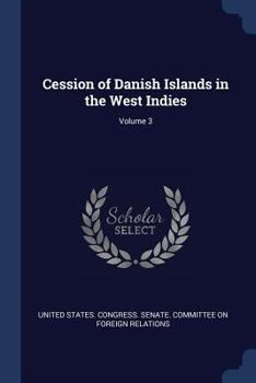 Paperback Cession of Danish Islands in the West Indies; Volume 3 Book