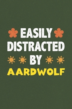 Paperback Easily Distracted By Aardwolf: A Nice Gift Idea For Aardwolf Lovers Funny Gifts Journal Lined Notebook 6x9 120 Pages Book