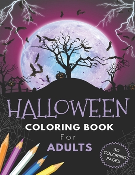 Halloween Coloring Book for Adults: Favorite Holiday Seasonal Creepy & Horror Anti Stress Coloring Book for Relaxation