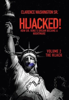 Hardcover Hijacked!: How Dr. King's Dream Became a Nightmare (volume 2, The Hijack) Book