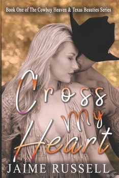 Cross My Heart - Book #2 of the Cowboy Heaven and Texas Beauties