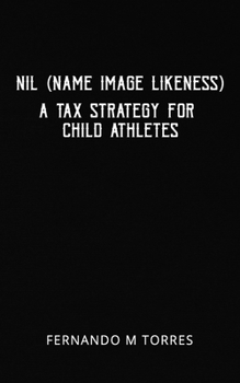 Paperback NIL (Name Image Likeness): A Tax Strategy For Child Athletes Book