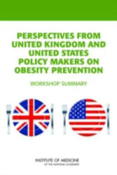 Paperback Perspectives from United Kingdom and United States Policy Makers on Obesity Prevention: Workshop Summary Book