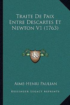 Paperback Traite De Paix Entre Descartes Et Newton V1 (1763) Book