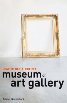Paperback How to Get a Job in a Museum or Art Gallery Book