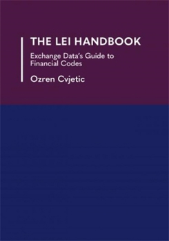 Paperback The LEI Handbook: Exchange Data's Guide to Financial Codes Book