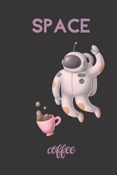 Paperback space coffee: small lined Space Astronaut Notebook / Travel Journal to write in (6'' x 9'') 120 pages Book