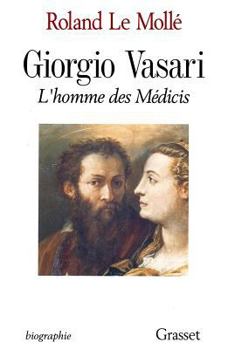 Giorgio Vasari: L'Homme Des Medicis