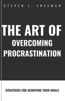 Paperback The Art of Overcoming Procrastination: Strategies for Achieving Your Goals [Large Print] Book