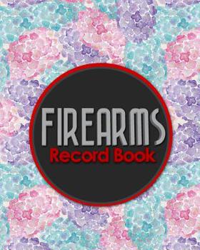 Paperback Firearms Record Book: ATF Bound Book, Gun Inventory, FFL A&D Book, Firearms Record Book, Hydrangea Flower Cover Book