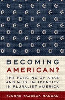 Paperback Becoming American?: The Forging of Arab and Muslim Identity in Pluralist America Book