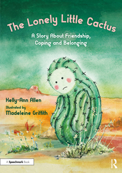 Paperback The Lonely Little Cactus: A Story about Friendship, Coping and Belonging Book