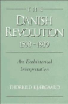 The Danish Revolution, 1500-1800: An Ecohistorical Interpretation - Book  of the Studies in Environment and History