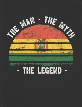 The Man The Myth The Legend: Bolivia Flag Sunset Personalized Gift Idea for Bolivian Coworker Friend or Boss  Planner Daily Weekly Monthly Undated Calendar Organizer Journal