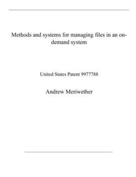 Paperback Methods and systems for managing files in an on-demand system: United States Patent 9977788 Book