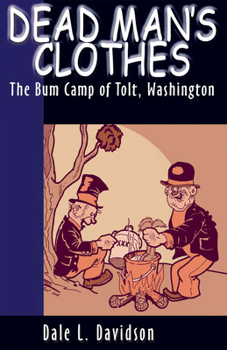 Paperback Dead Mans Clothes: The Bum Camp of Tolt Washington Book