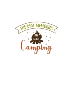 The Best Memories Are Made Camping: Blank Lined Journal Notebook Great For Writing Thoughts, Lists, Plans, Use As A Planner, And Journaling, Camping And Hiking