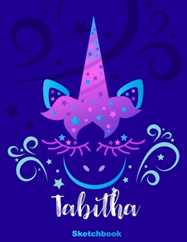 Paperback Tabitha Sketchbook: Pink Unicorn Personalized First Name Sketch Book for Drawing, Sketching, Journaling, Doodling and Making Notes. Cute a Book