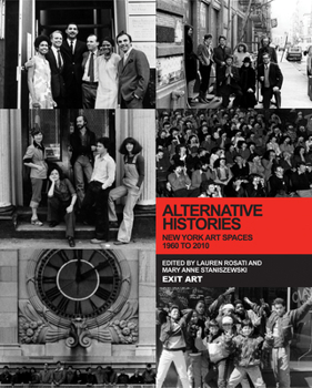 Hardcover Alternative Histories: New York Art Spaces, 1960 to 2010 Book
