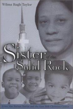 Hardcover Sister of the Solid Rock: Edna Mae Barnes Martin and the East Side Christian Center Book