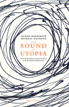 Paperback The Sound of Utopia: From the West-Eastern Divan Orchestra to the Barenboim-Said Academy Book